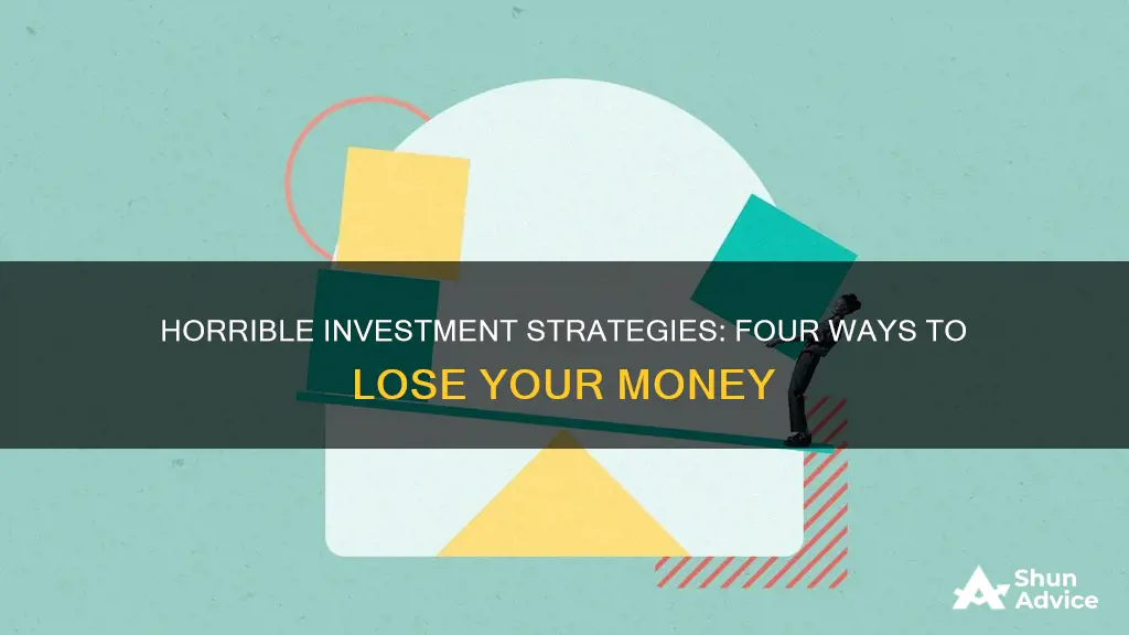 what are four horrible ways to make investments