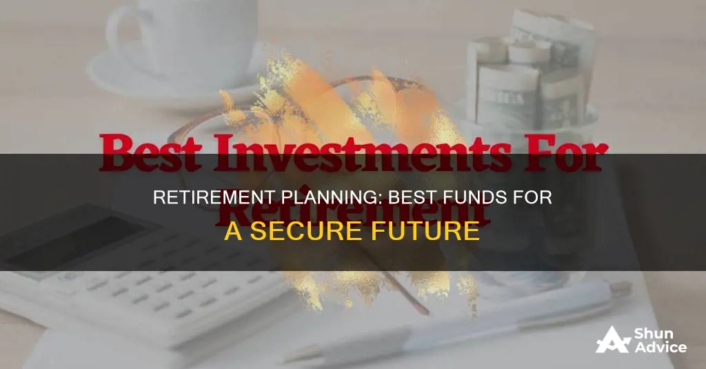 what are the best funds to invest in for retirement