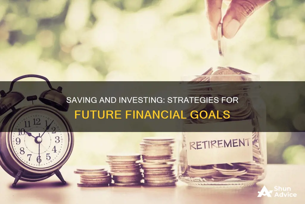 what are the main goals of saving and investing