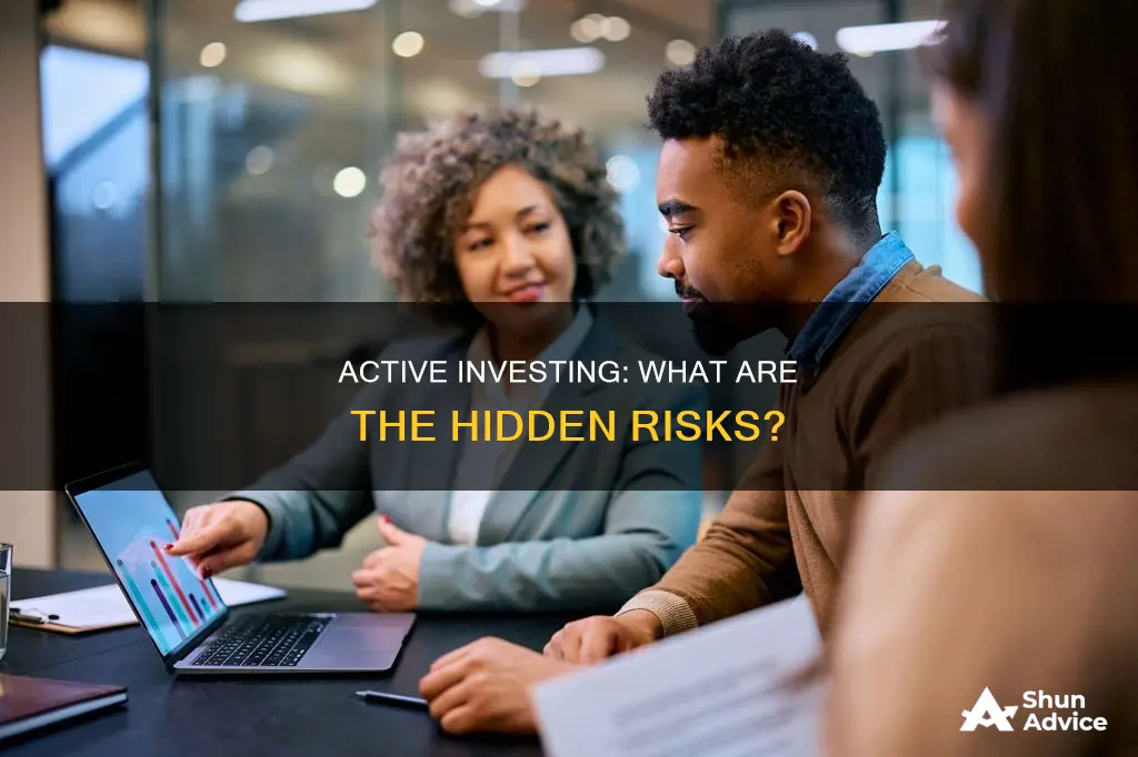 what are the risks of active investing