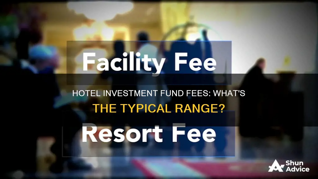 what are typical fees for hotel investment funds