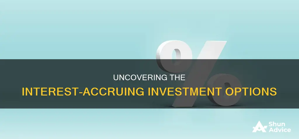 what investments accrue interest