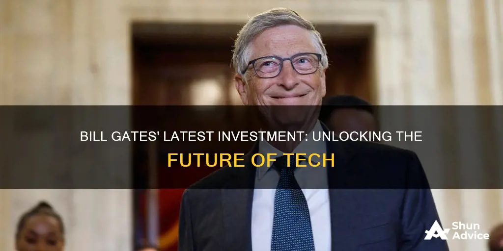 what investments is bill gates currently working on