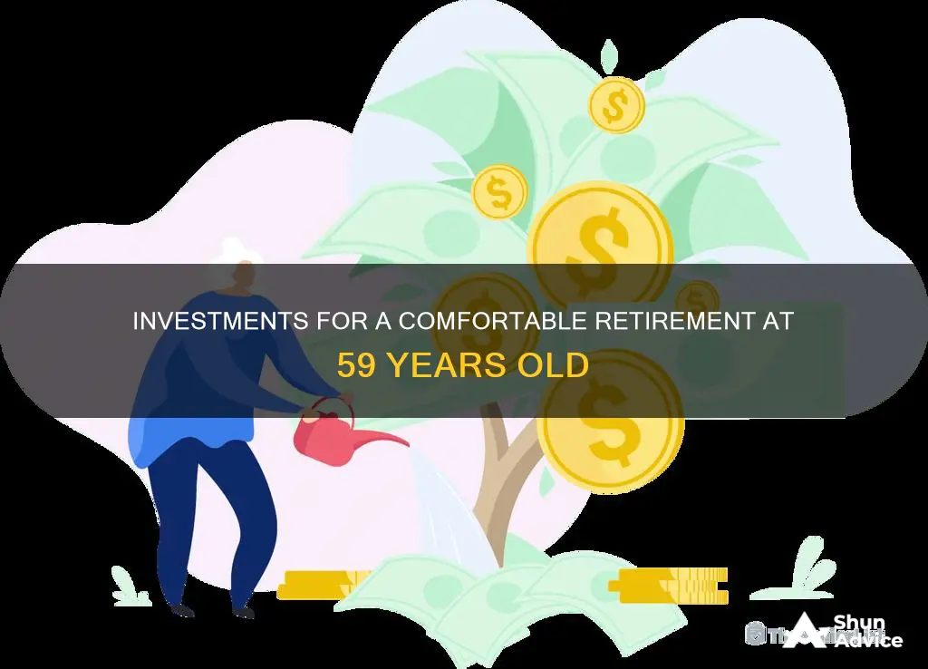 what investments should I make ata 59 years old