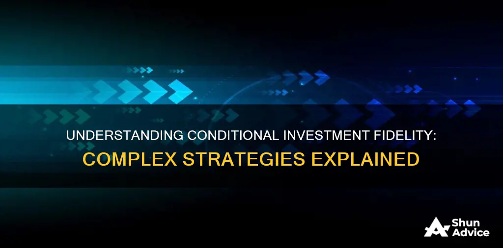 what is a conditional investment fidelity