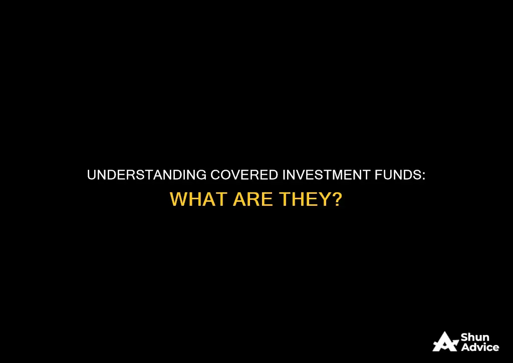 what is a covered investment fund