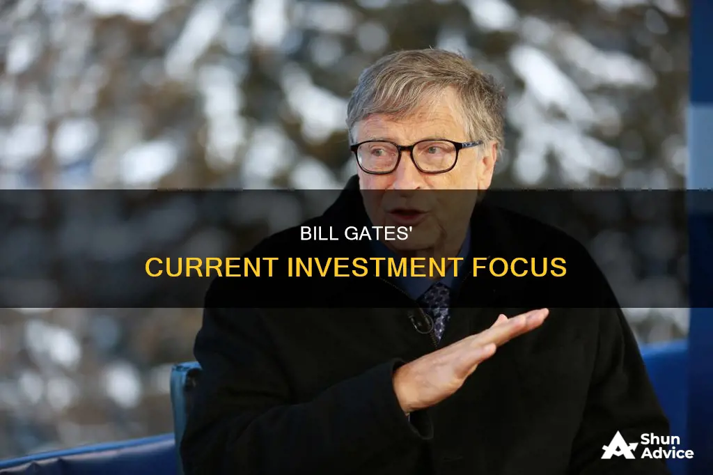 what is bill gates investing in right now