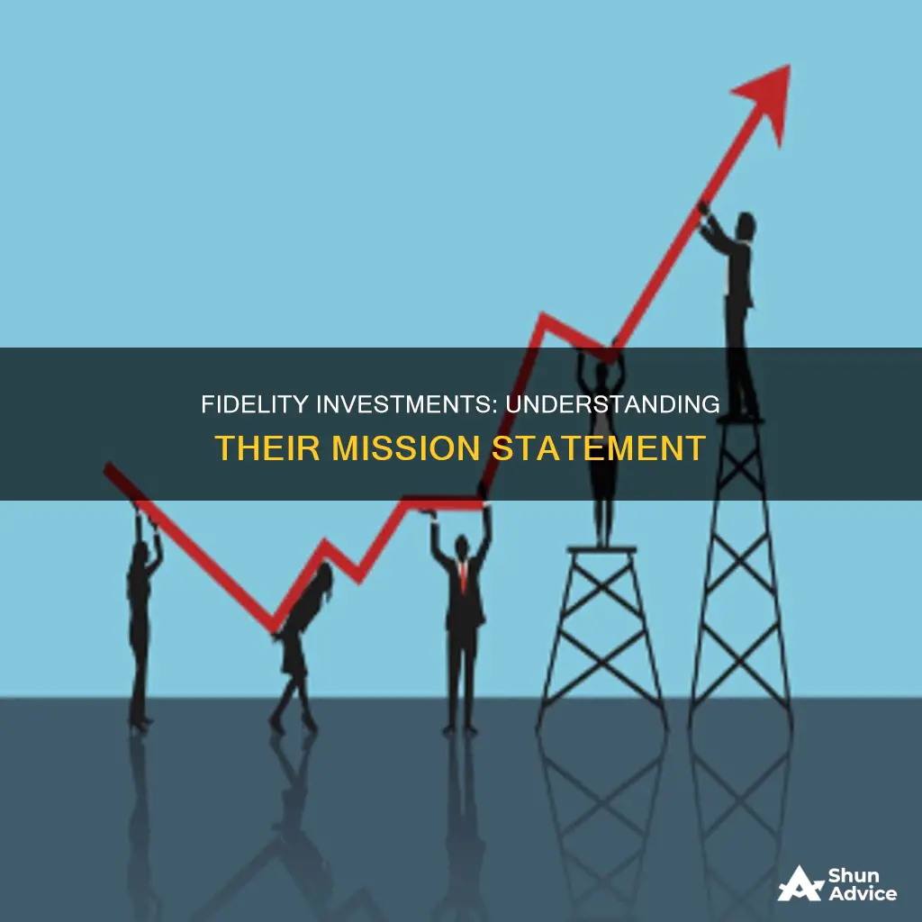 what is fidelity investments mission statement