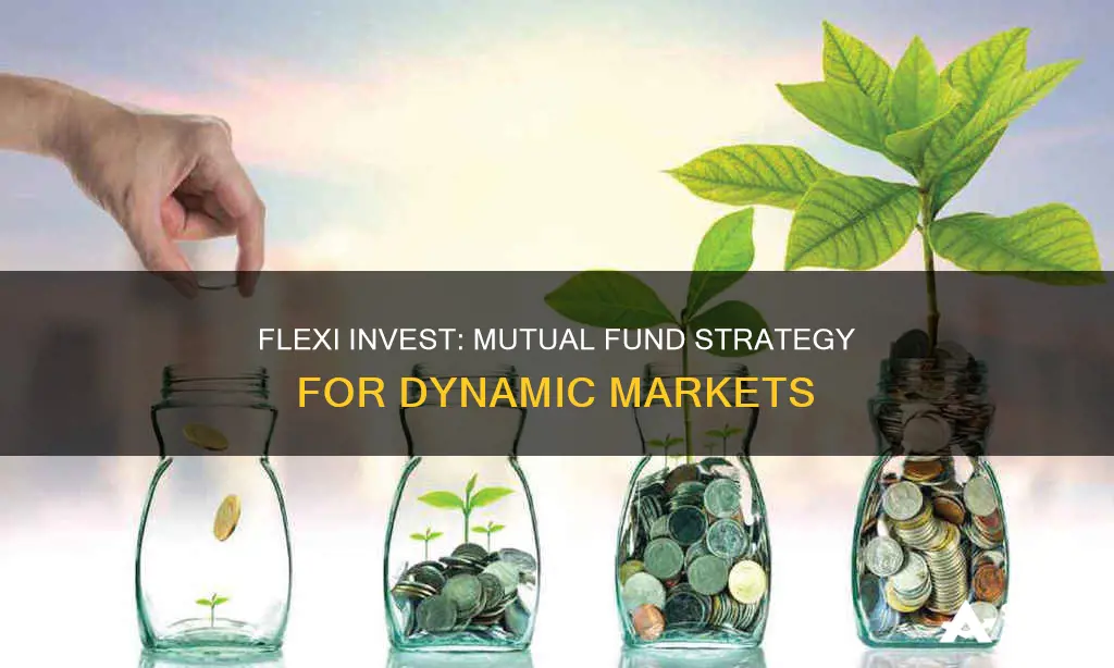 what is flexi invest in mutual fund