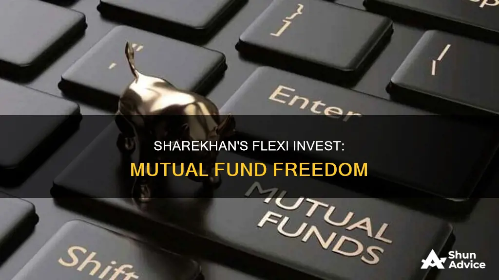 what is flexi invest sharekhan in mutual fund