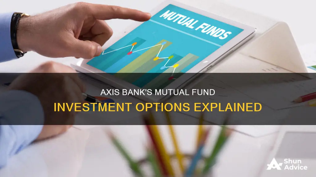 what is mutual fund investment in axis bank