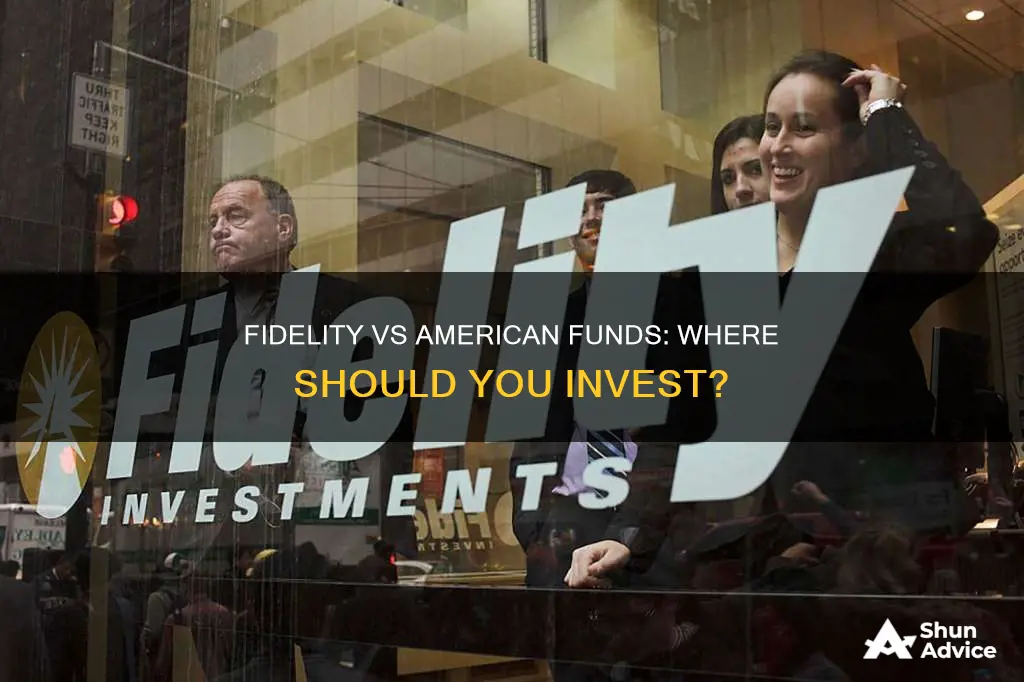 what is the difference between fidelity and american funds investing