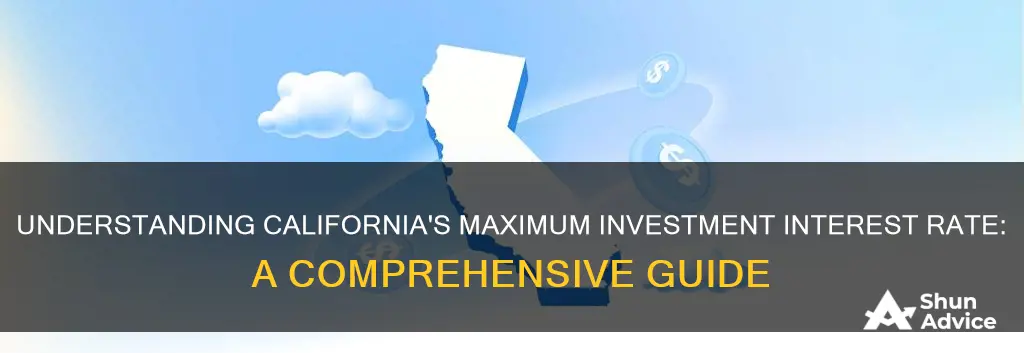 what is the maximum investment interest rate in californai