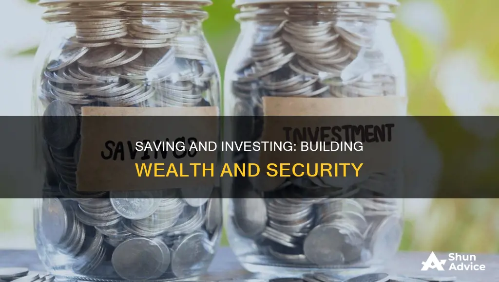 what is the purpose of saving and investing