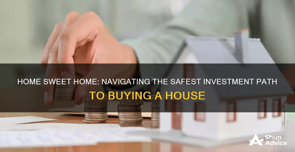 what is the safest investment for buying a house