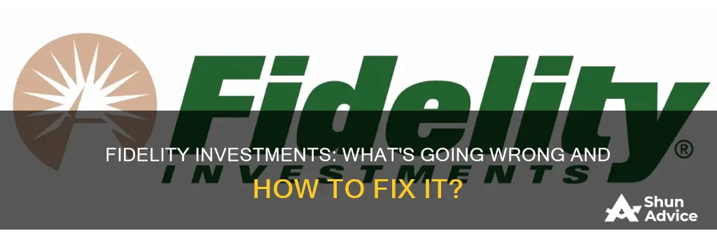 what is wrong with fidelity investments