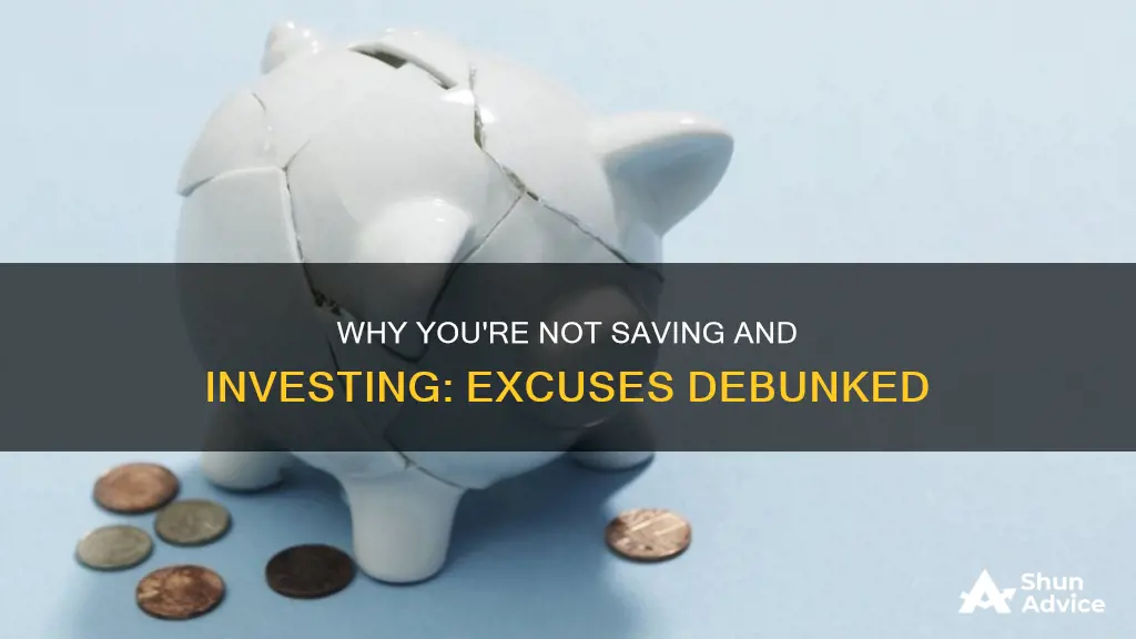 what is your excuse for not saving and investing