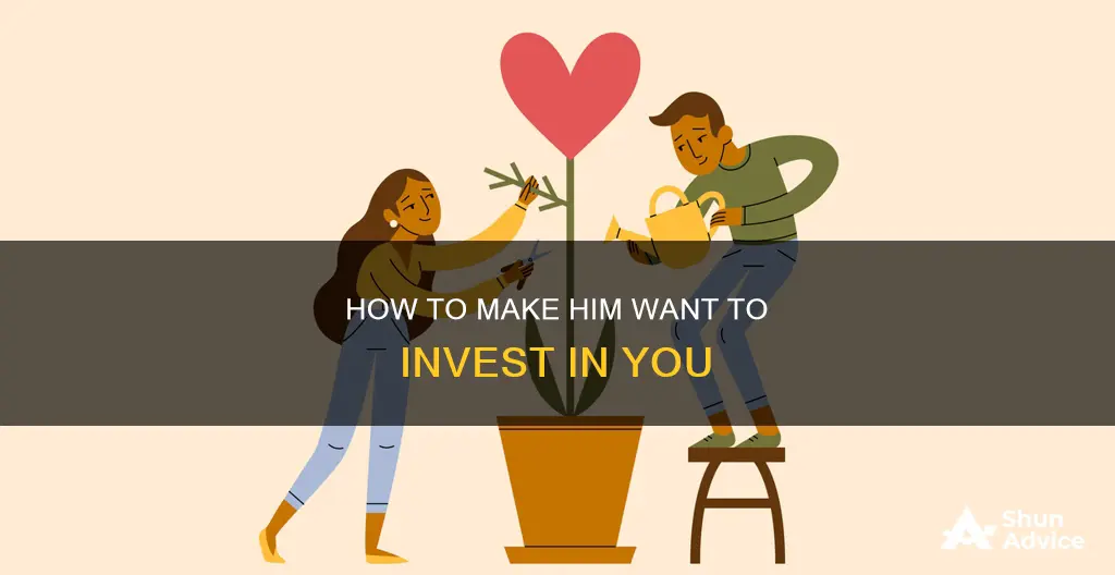 what makes a guy want to invest in you