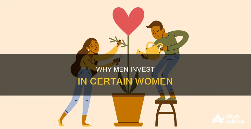 what makes a man invest in a woman