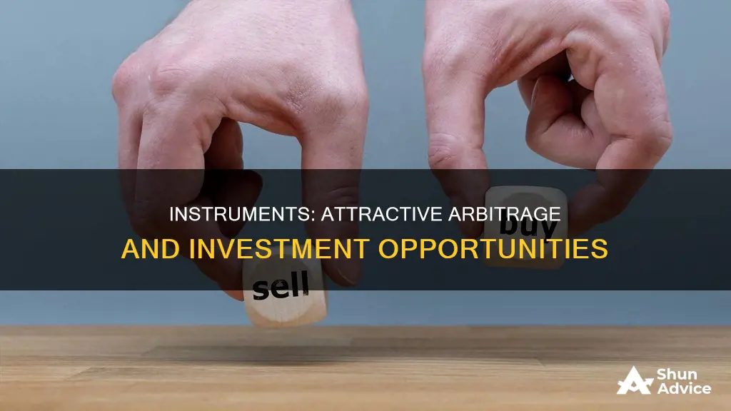 what makes instruments attractive from an investment or arbitrage angle