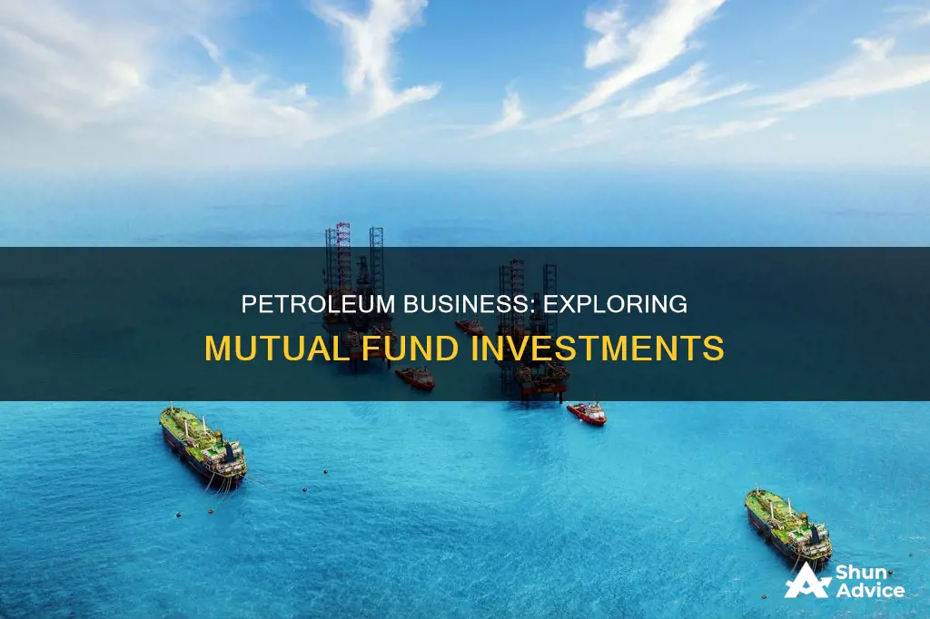 what mutual funds invests in petroleum business