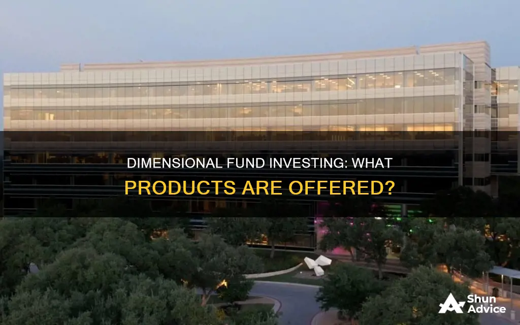 what products does dimensional fund investing offer