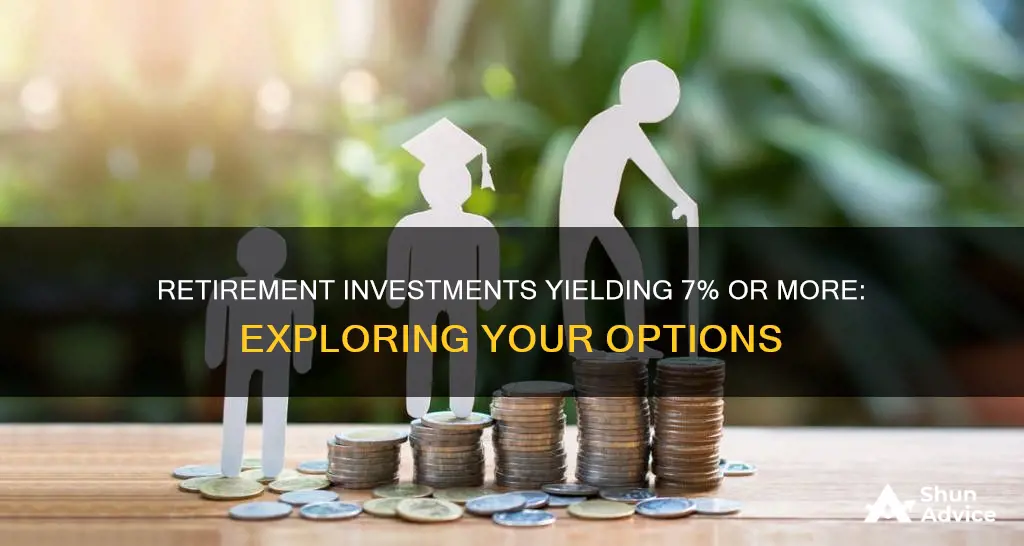 what retirement investment yields 7 or more