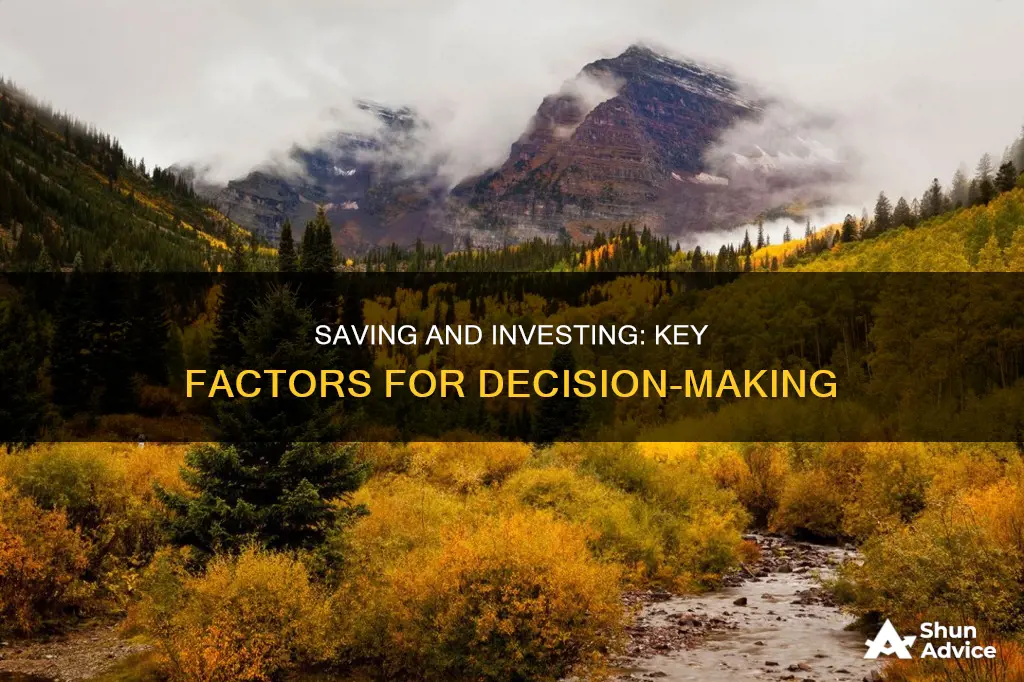 what should you consider in making saving and investing decisions