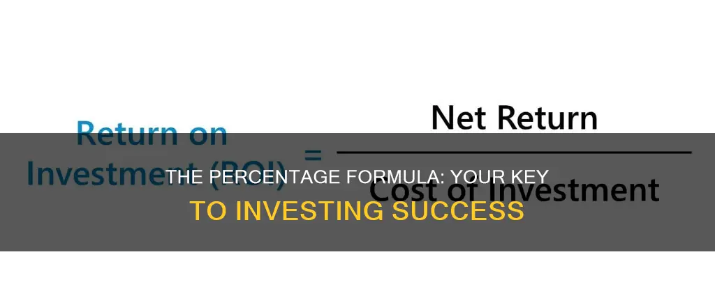 when investing you make a percentage formula