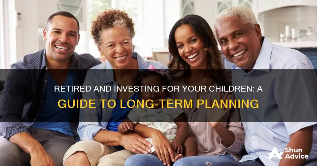 when retired how to invest for children