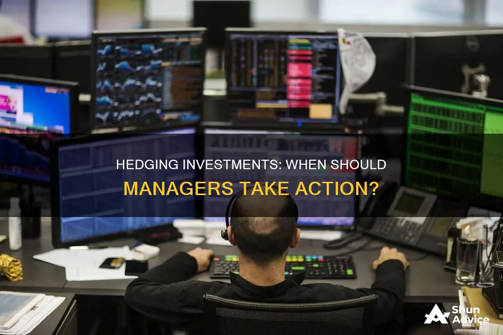 when should managers hedge investments forbes