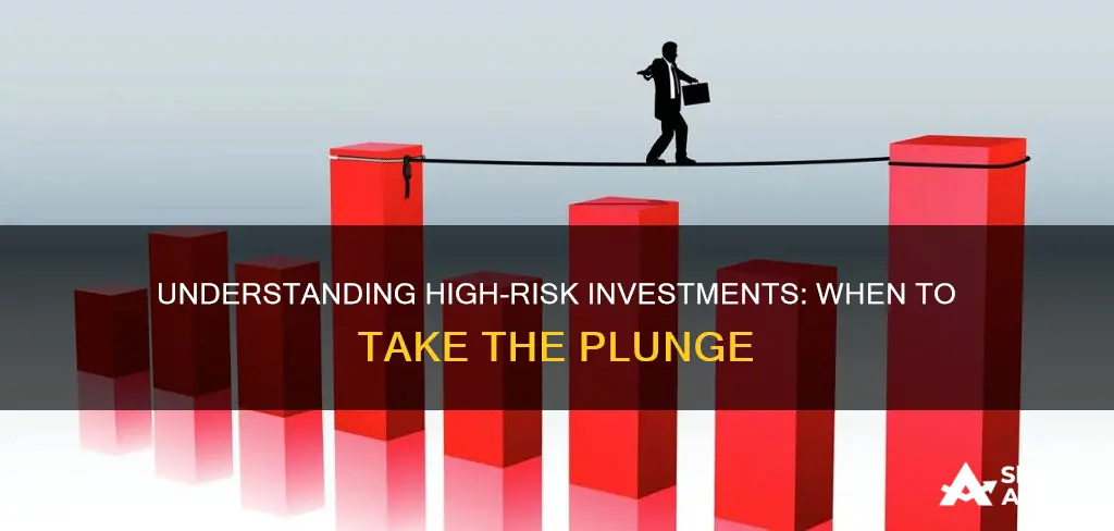 when should you take high risk investments