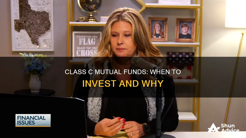 when to invest in class c mutual funds