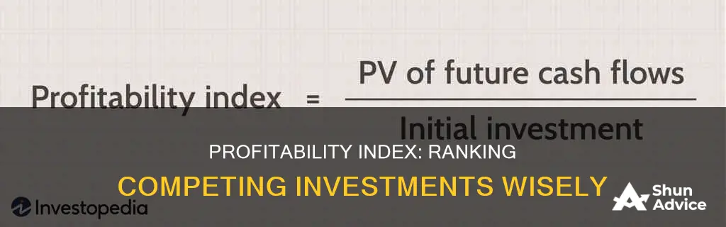 when using the project profitability index to rank competing investments