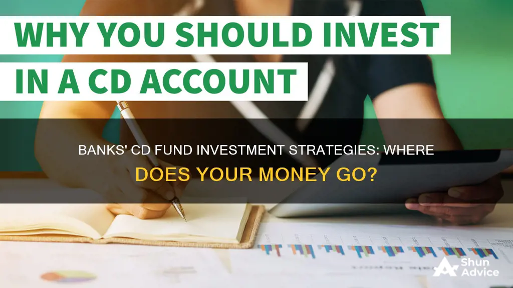 where do banks invest cd funds