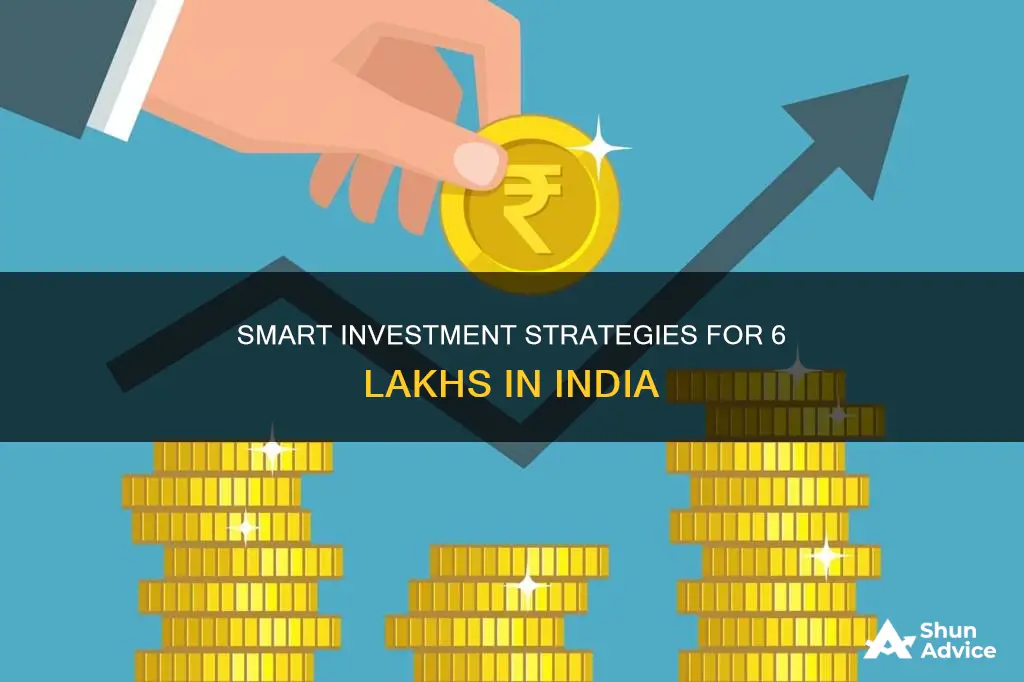 where to invest 6 lakhs in india