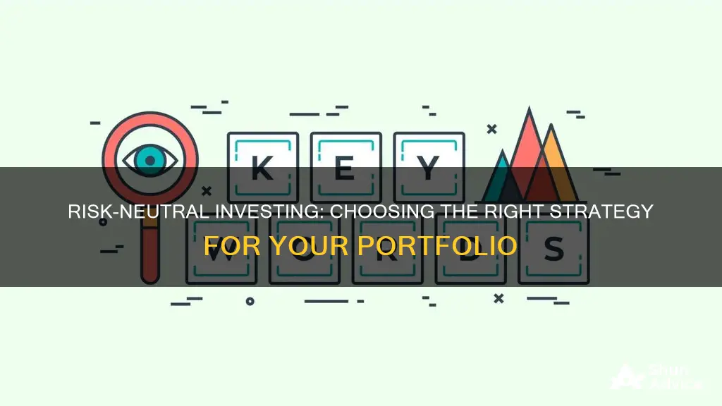 which investment would you select if you were risk neutral