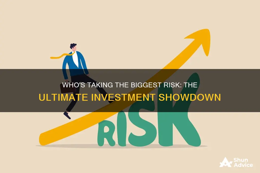 which person is making the highest risk investment