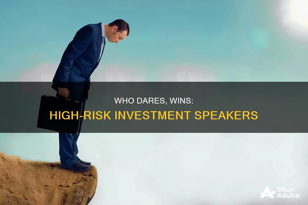 which speaker is most likely to make high risk investments