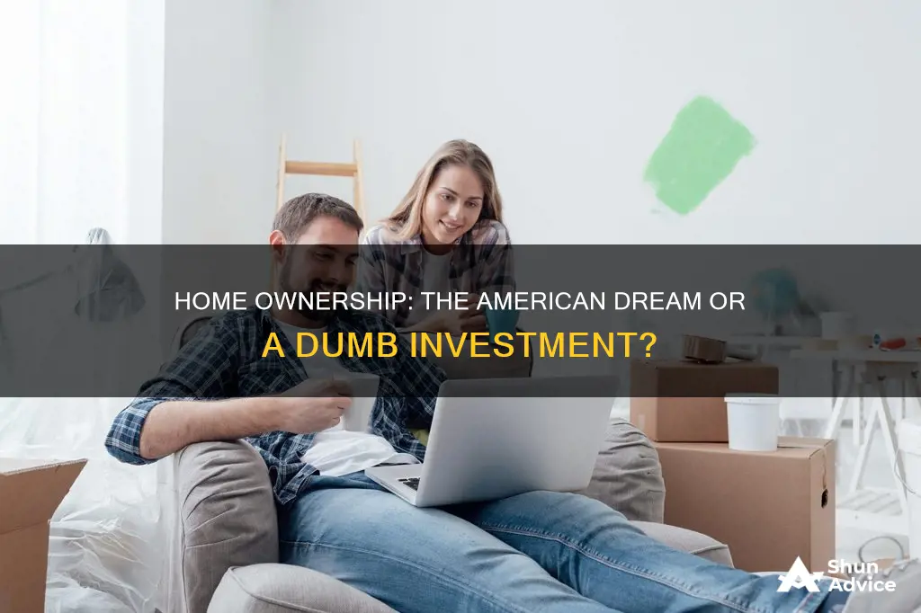 why buying a house is dumb invest ment