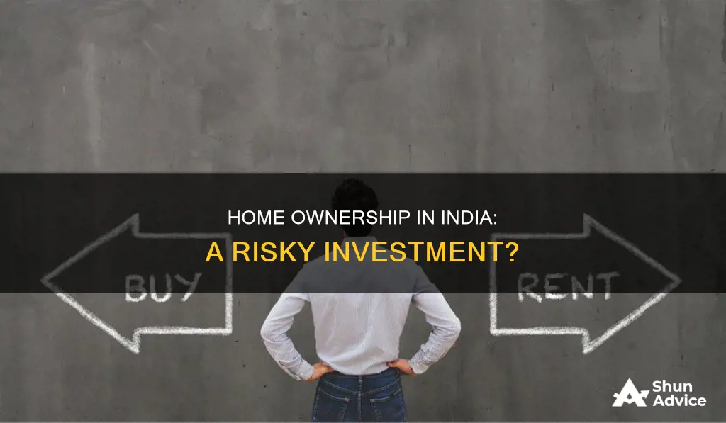 why buying house is a bad investment india