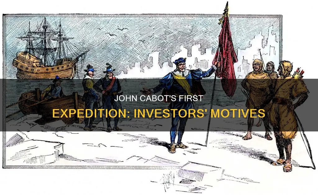 why did people invest in john cabots 1st expedtiosn