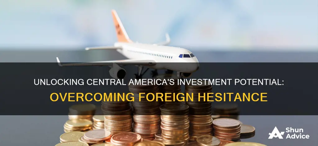 why do foreign investors hesitate to invest in central america