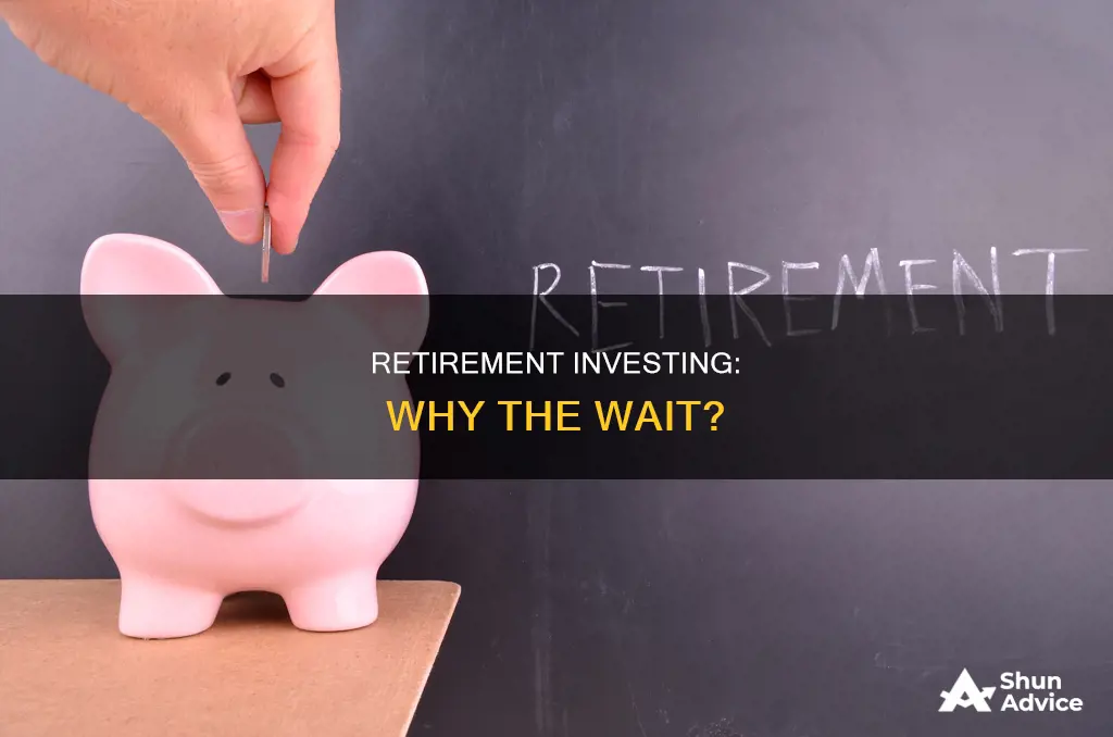 why do people hold off investing for retirement