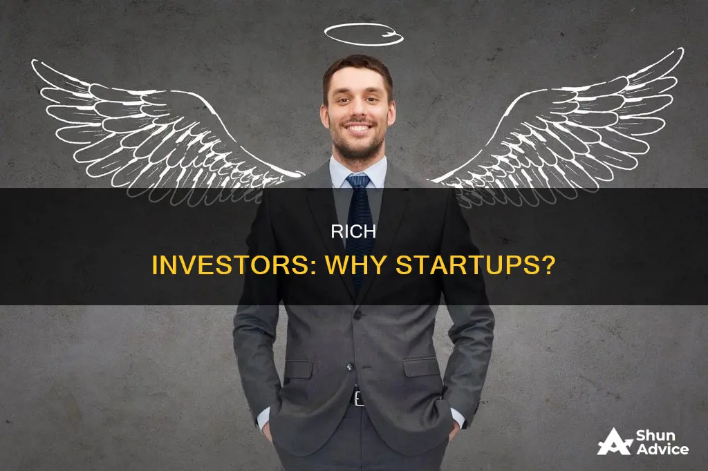 why do rich people invest in startups