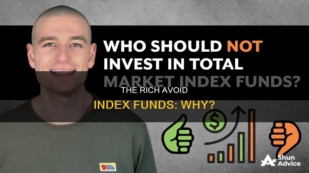 why don t the wealthy invest in index funds