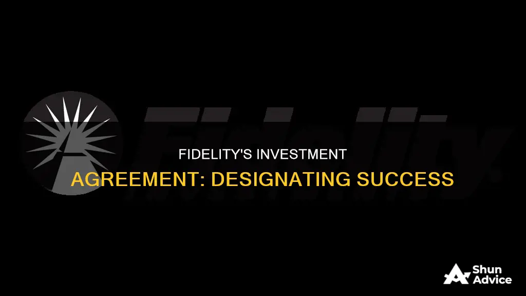 why fidelity has a deisgnated investment agreement