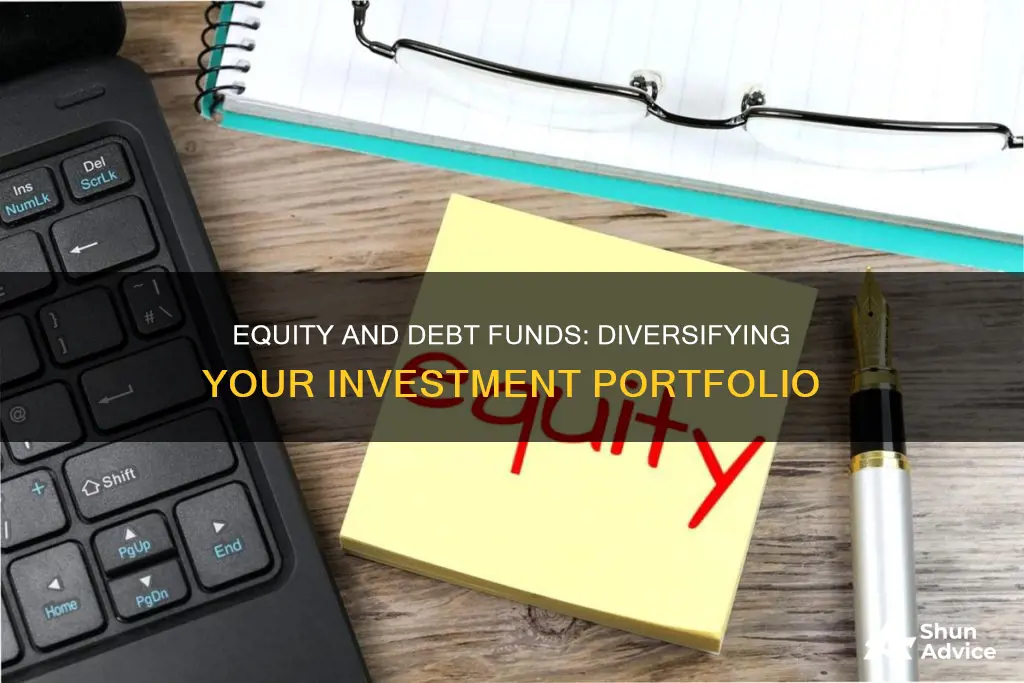 why invest in equity funds and debt funds