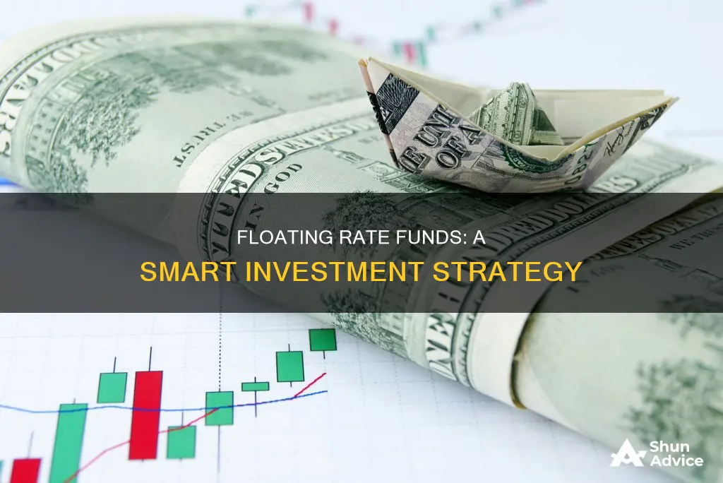 why invest in floating rate funds