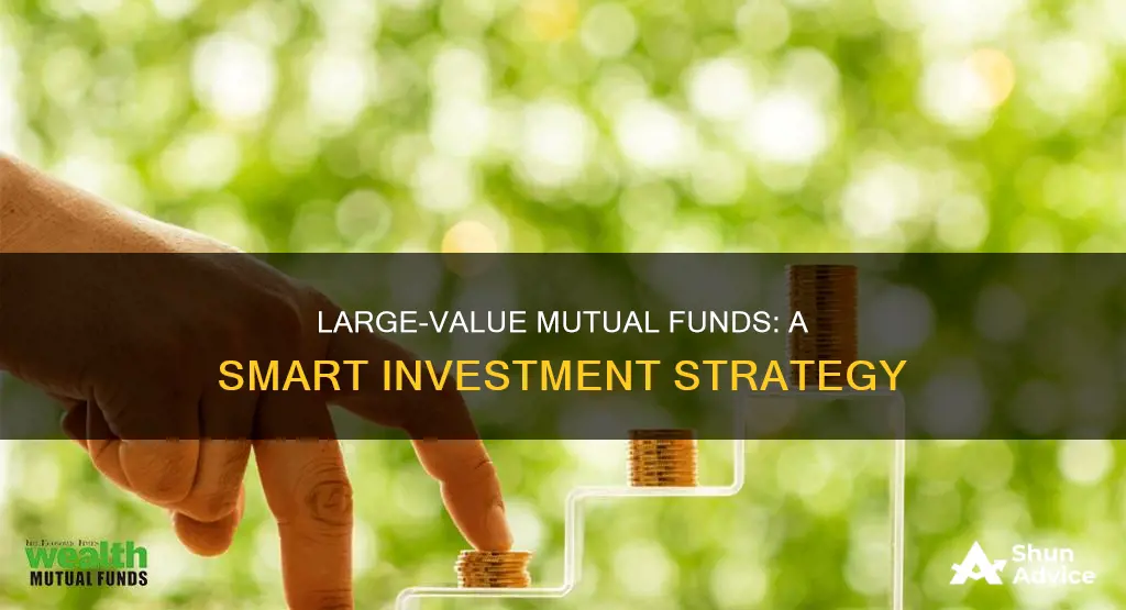 why invest in large value mutual funds